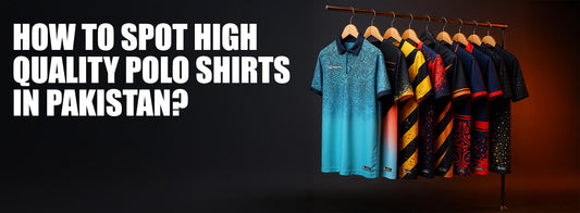 How to Spot High-Quality Polo Shirts in Pakistan?